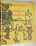 Cumpara ieftin HELENE PARMELIN-LE MASSACRE DES INNOCENTS:L&#039;ART ET LA GUERRE (ALBUM, PARIS/1954)