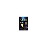 Playing with Fire: The True Story of a Nurse, Her Husband, and a Marriage Turned Fatal