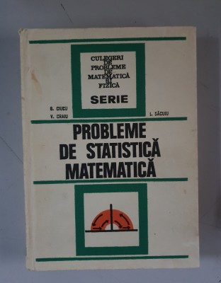 Probleme de statistica matematica - G. Ciucu foto