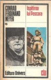 Ispitirea lui Pescara Conrad Ferdinand Meyer Editura Univers Clasic Literatura Straina Roman Editie Veche 1984