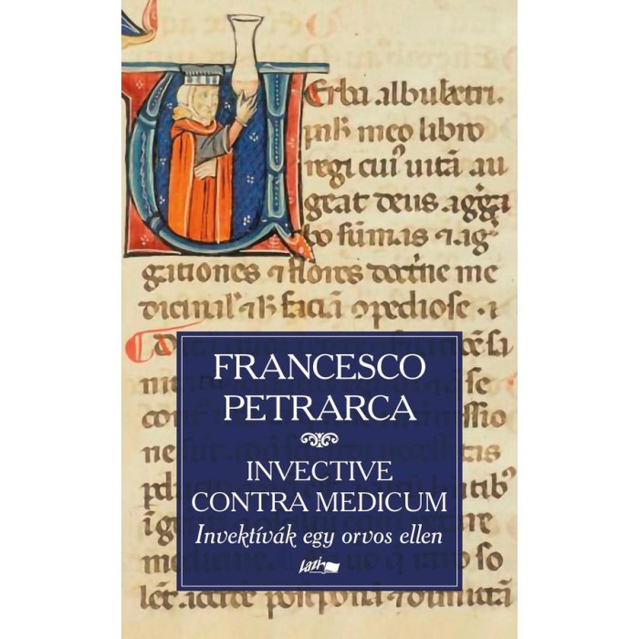 Invective contra medicum - Invekt&iacute;v&aacute;k egy orvos ellen - Francesco Petrarca