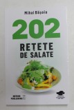 202 RETETE DE SALATE de MIHAI BASOIU , 2020