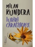 Iubiri caraghioase/Milan Kundera