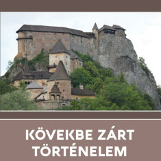 Kövekbe zárt történelem - Várak és várkastélyok Szlovákiában - Pusztay Sándor