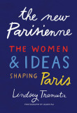 The New Parisienne: The Women &amp; Ideas Shaping Paris