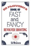 Ed McGivern&#039;s Book of Fast and Fancy Revolver Shooting