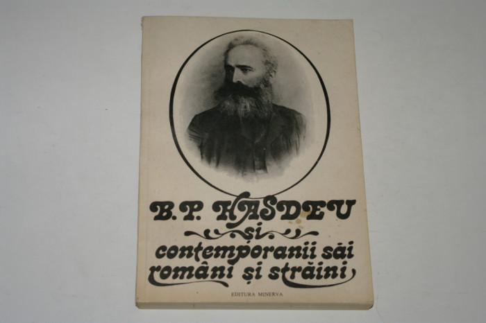B. P. Hasdeu si contemporanii sai romani si straini - Vol. I