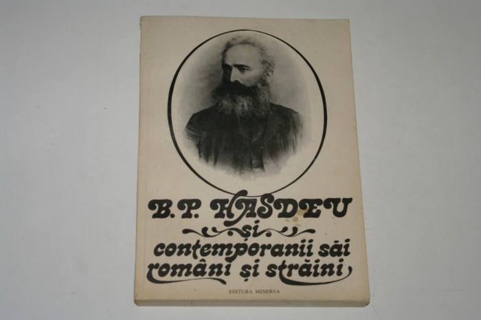 B. P. Hasdeu si contemporanii sai romani si straini - Vol. I