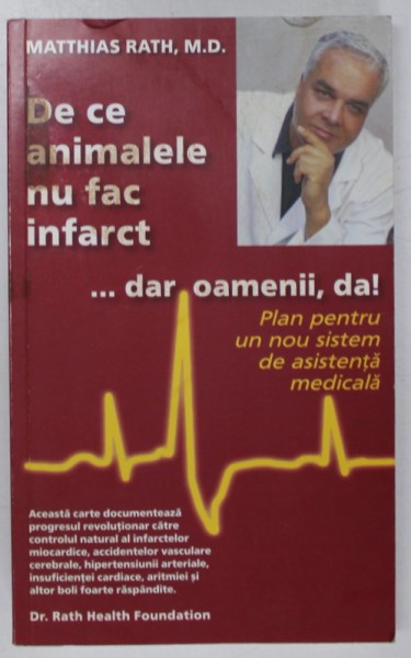 DE CE ANIMALELE NU FAC INFARCT...DAR OAMENII, DA! de MATTHIAS RATH A 4 A EDITIE REVIZUITA 2003