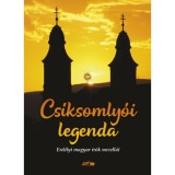 Cs&iacute;ksomly&oacute;i legenda - Erd&eacute;lyi magyar &iacute;r&oacute;k novell&aacute;i - Hunyadi Csaba Zsolt