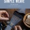 Simple Weave: Create Beautiful Pieces Without a Loom