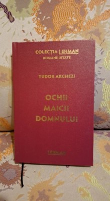 Ochii Maicii Domnului de Tudor Arghezi - Colectia Lehman - Romane uitate Nr.6 foto