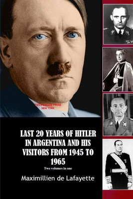 Last 20 Years of Hitler in Argentina and His Visitors from 1945 to 1965 foto