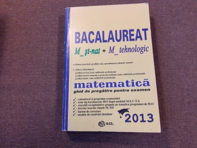MATEMATICA BACALAUREAT 2013 STINTELE NATURIIM+TEHNOLOGIC 2013 ED GIL foto