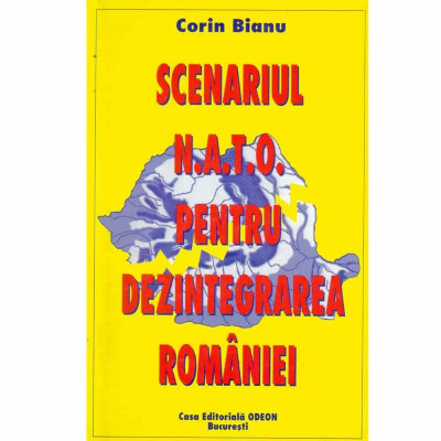 Corin Bianu - Scenariul N.A.T.O. pentru dezintegrarea Romaniei - 132567 foto