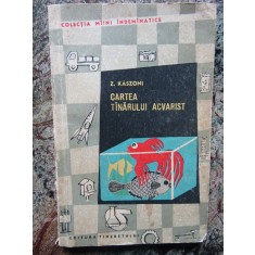 CARTEA TANARULUI ACVARIST-Z. KASZONI
