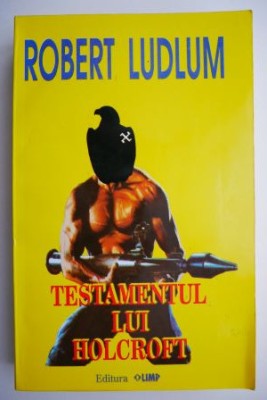 Testamentul lui Holcroft &amp;ndash; Robert Ludlum foto