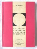 UTILIZAREA NUMERELOR COMPLEXE IN GEOMETRIE, N. Mihaileanu, 1968, Tehnica