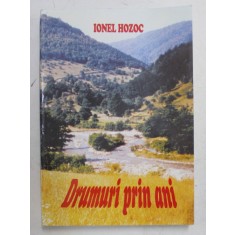 DRUMURI PRIN ANI de IONEL HOZOC , AMINTIRI DE DRUMETIE PRIN TARA , 2001