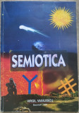 VIRGIL VASILESCU: SEMIOTICA (SEMIOTICA ROMANA / EDITIA A DOUA) [BUCURESTI, 2008]