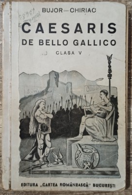 Caesaris, De Bello Gallico - A. I. Bujor, Fr. Chiriac// 1938 foto