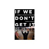 If We Don't Get It: A People's History of Ferguson