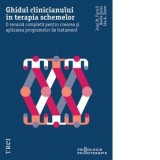 Ghidul clinicianului in terapia schemelor. O resursa completa pentru crearea si aplicarea programelor de tratament - Malina Panait, Joan M. Farell, Ne