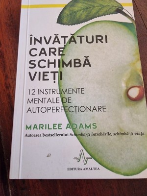 Marilee Adams - Invataturi care schimba vieti. 12 instrumente mentale de autoperfectionare foto