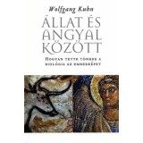 &Aacute;llat &eacute;s angyal k&ouml;z&ouml;tt - Hogyan tette t&ouml;nkre a biol&oacute;gia az emberk&eacute;pet - Wolfgang Kuhn