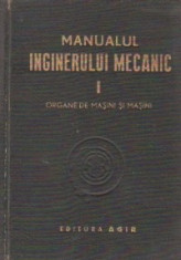 Manualul inginerului mecanic, Volumul I, Organe de masini si masini foto