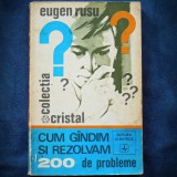 CUM GANDIM SI REZOLVAM 200 DE PROBLEME - EUGEN RUSU