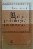 CULTURA PSIHOLOGICA ROMANEASCA - TRAIAN HERSENI