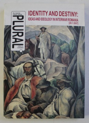 Identity and destiny: ideas and ideology in interwar Romania E. Kessler (ed.) foto