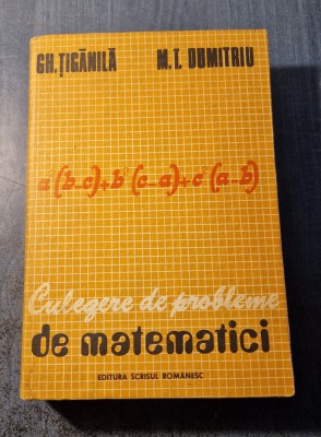 Culegere de probleme de matematici Gh. Tiganila foto