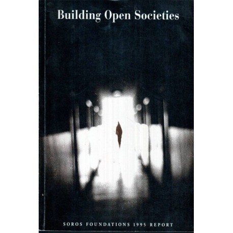 - Building Open Societies - Soros Foundations 1995 Report of Activities - 121911