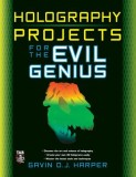 Holography Projects for the Evil Genius