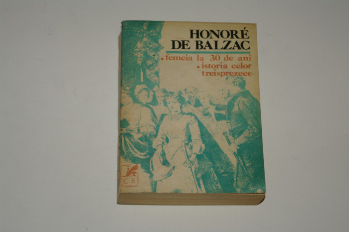 Femeia la 30 de ani - Istoria celor treisprezece - Balzac