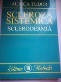 Scleroza Sistemica - Sclerodermia, Aurica Tudor, Editura Medicala 2000, Enciclopedie Medicala - 181 Pagini