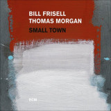 Small Town - Vinyl | Bill Frisell, Thomas Morgan