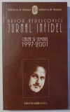JURNAL INFIDEL , CALEA SI SEMNUL 1997-2001 de BUJOR NEDELCOVICI , 2004