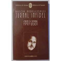 JURNAL INFIDEL , CALEA SI SEMNUL 1997-2001 de BUJOR NEDELCOVICI , 2004