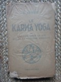 LE KARMA YOGA ou L`Action dans la Vie Selon la Sagesse Hindoue - C. Kerneiz