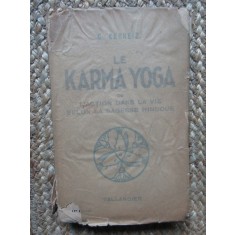 LE KARMA YOGA ou L`Action dans la Vie Selon la Sagesse Hindoue - C. Kerneiz