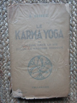 LE KARMA YOGA ou L`Action dans la Vie Selon la Sagesse Hindoue - C. Kerneiz foto