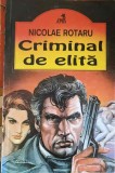 CRIMINAL DE ELITA-NICOLAE ROTARU-245399