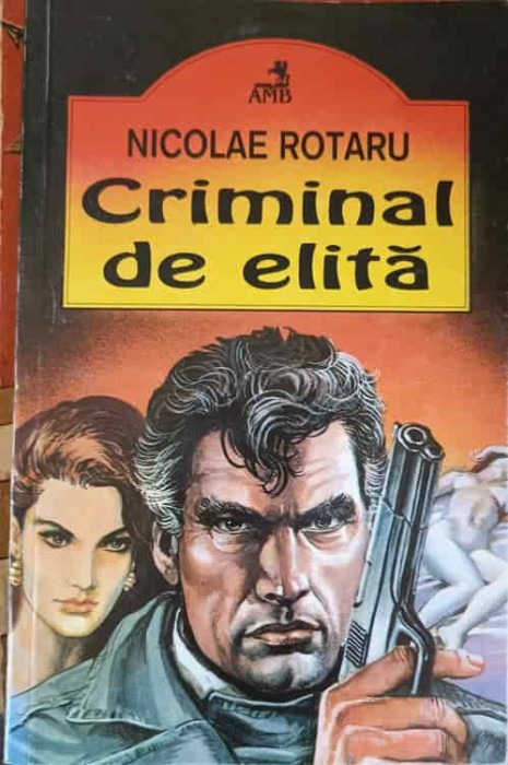 CRIMINAL DE ELITA-NICOLAE ROTARU-245399