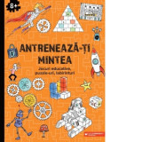 Antreneaza-ti mintea. Jocuri educative, puzzle-uri, labirinturi (8 ani+) - Ballon Media, Alisa Ionescu