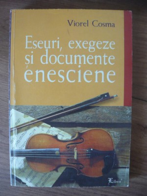 VIOREL COSMA - ESEURI, EXEGEZE SI DOCUMENTE ENESCIENE foto