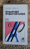 TIMPUL TRAIRII. TIMPUL MARTURISIRII JURNAL PARIZIAN-EUGEN SIMION