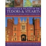 The Castles Palaces Of The Tudors Stuarts The Golden Age Of Britains Historic Stately Houses